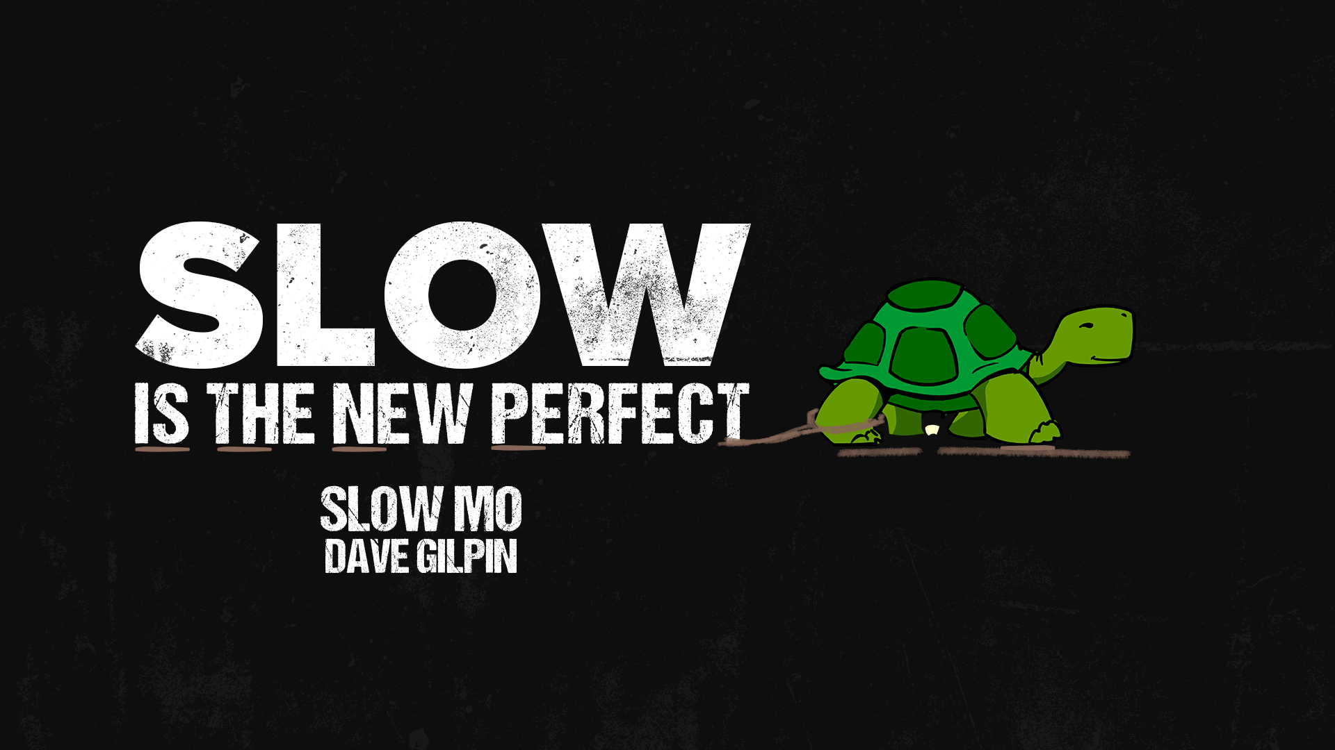 Slow is the New Perfect PART ONE