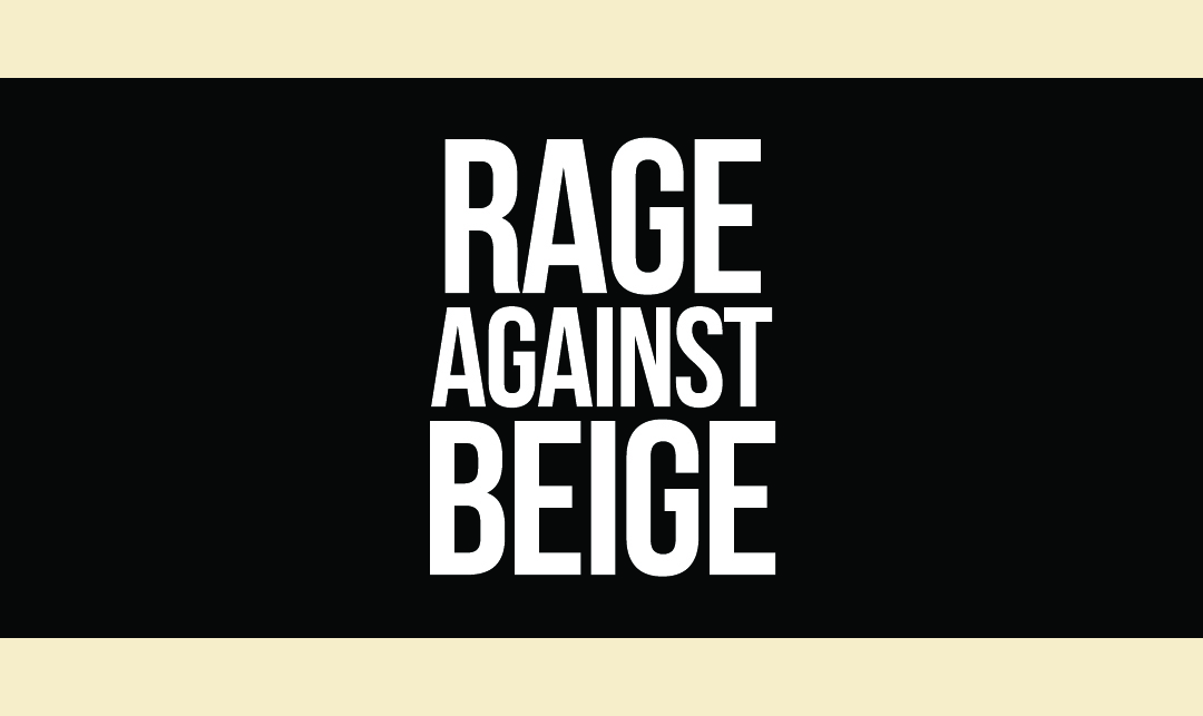 Rage Against Beige