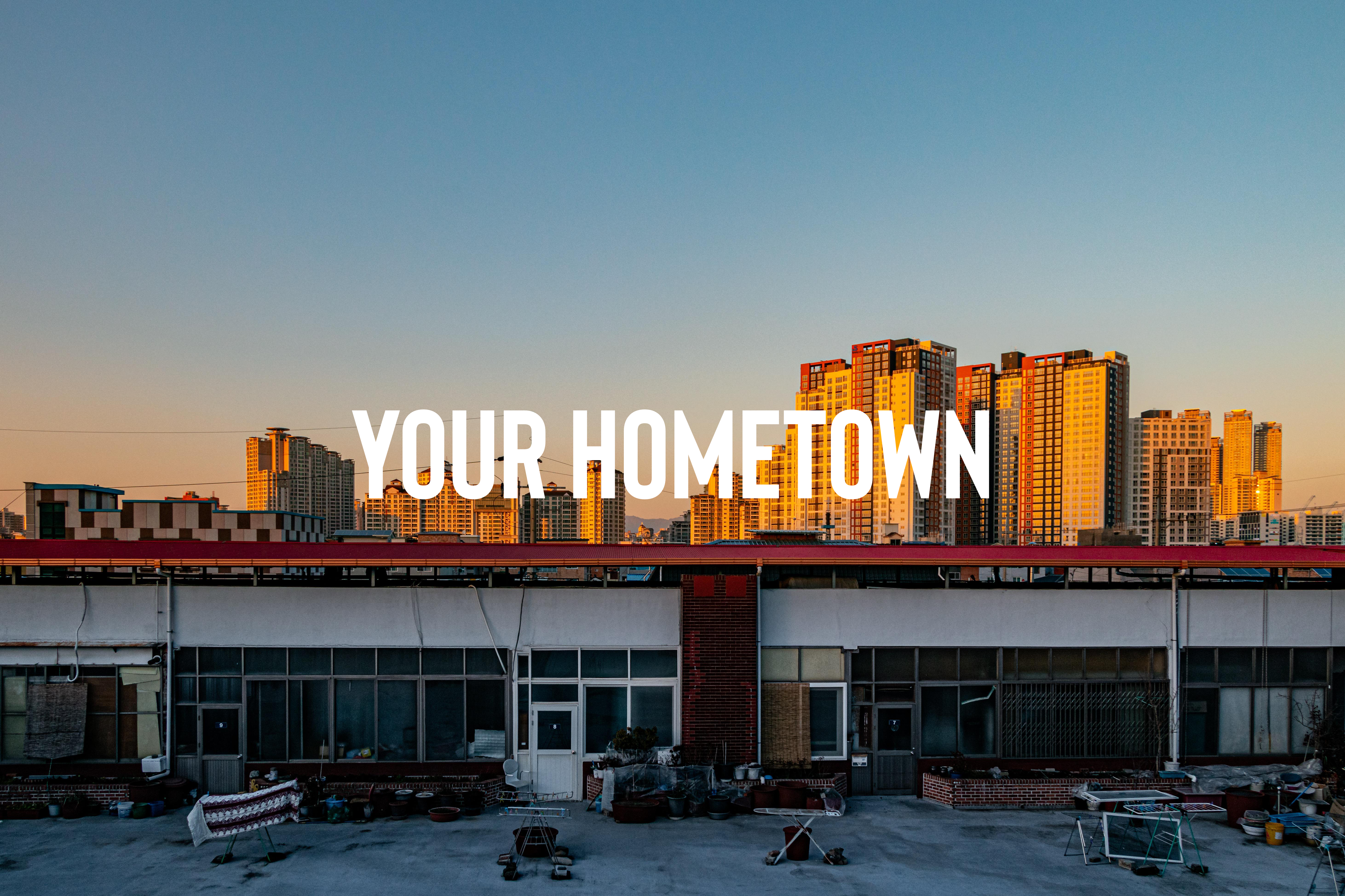 Your Hometown